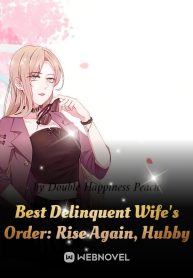 Best Delinquent Wife's Order: Rise Again, Hubby