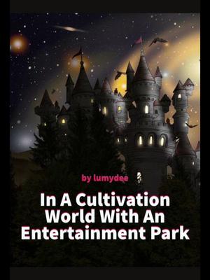 In A Cultivation World With An Entertainment Park