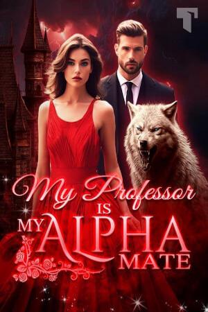 My Professor Is My Alpha Mate