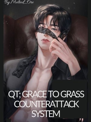 QT: Grace To Grass Counterattack System