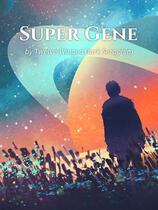 Super Gene (Web Novel)