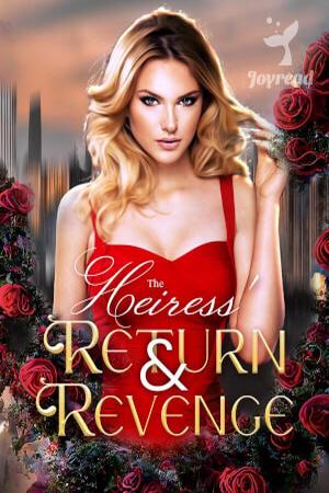 The Heiress’ Return & Revenge